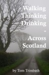 Walking Thinking Drinking Across Scotland